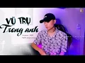 VŨ TRỤ TRONG ANH - HOÀNG LAN | VIẾT LONG COVER | NHẠC HOT TIKTOK 2022