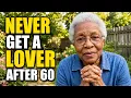 Never Date After 60 A 79 Year Old Woman s Warning