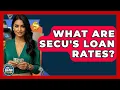 What Are SECU s Loan Rates - Ask Your Bank Teller