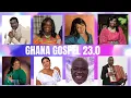 Lagu Ghana Gospel 23.0 | DJ Sedan \u0026 Hannah Marfo, Comfort Annor, McAbraham,  Nana Yaw Asare, Mensah Bonsu