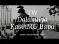 Download Lagu Dalamnya kasihMU bapa - True Worshippers _ BASS COVER