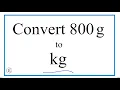 How to Convert 800 Grams to Kilograms 800g to kg
