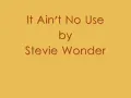 Stevie Wonder - It Ain't No Use