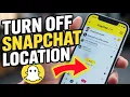 How to Turn Off Snapchat Snap Map Location - Safety Setup