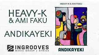 Heavy-K \u0026 Ami Faku - Andikayeki | Official Audio