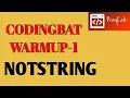 CODINGBAT Warmup1 notString
