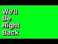 Download Lagu We'll Be Right Back Green Screen