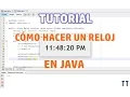 Tutorial Como hacer un reloj en Java utilizando hilos paso a paso Codigo del proyecto