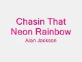 Alan Jackson- Chasin That Neon Rainbow (Lyrics!)
