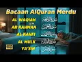 Download Lagu Murottal Merdu Surah AL-WAQIAH, AL-KAHFI, YASIN, AL-MULK, AR-RAHMAN | Buat hati Tenang Banget