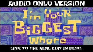 Download SpongeBob Edited - I'm Your Biggest Fanatic (AUDIO ONLY) - SuperIdiotMan00 Reupload MP3