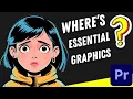 Where s ESSENTIAL GRAPHICS in Adobe Premiere Pro 2025 Problem SOLVED