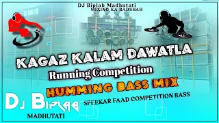 kagaz kalam dawatla running humming competition bass mix dj biplab madhutati