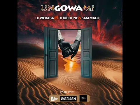 Download MP3 DJ Webaba   Ungowami ft Touchline \u0026 Sam Magic (Official Audio)
