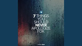 Download 7 Things You Should Never Apologize For MP3