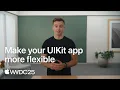 WWDC25 Make your UIKit app more flexible Apple