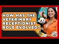 How Has The Veterinary Receptionist Role Evolved - Animal Care Jobs