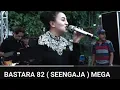 Download Lagu BASTARA 82 ( SEENGAJA ) MEGA WAHYUDI
