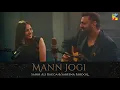 Download Lagu Mann Jogi - Sabeena Farooq \u0026 Sahir Ali Bagga | HUM TV | Official Video Song
