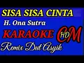 Download Lagu SISA SISA CINTA -  H. ONA SUTRA KARAOKE REMIX DUT ASYIK