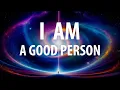 Download Lagu I AM A GOOD PERSON - Recondition Your Mind with Positive Affirmations