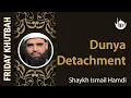 Dunya Detachment Khutbah By Shaykh Ismail Hamdi 2026