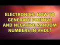 Electronics How to generate positive and negative random numbers in V L