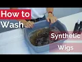 How to Wash a Synthetic Wig Step By Step Guide