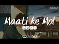 Ek Din Mit Jayega Maati ke Mol - Old Lofi Song | Old is Gold | 70s song | Mind relaxing Song