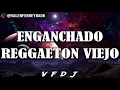 Download Lagu ENGANCHADO REGGAETON VIEJO (GRANDES ÉXITOS) - VFDJ