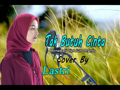 Download MP3 TAK BUTUH CINTA (Mirnawati) - Lastri # Dangdut Cover