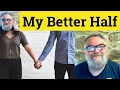 Better Half Meaning - My Better Half Defined
