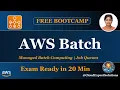 AWS Batch Deep Dive Batch Processing Compute Environments Job Queues SAA-C03 CLF-C02