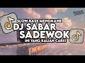 Dj Sabar Sadewok Remix Full Song Slow Bass Santuy Style Trabas Viral TikTok 2025