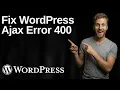 Fix WordPress AJAX Error 400 2026 Easy Guide