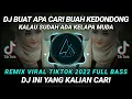 Download Lagu DJ BUAT APA CARI BUAH KEDONDONG KALAU SUDAH ADA KELAPA MUDA || REMIX VIRAL TIKTOK 2022 FULL BASS
