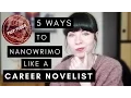 5 Ways To NaNoWriMo Like a Career Novelist