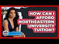 How Can I Afford Northeastern University Tuition - Everything About Boston