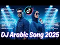 Lagu Arabic Song Hits – Lagu Arab Viral TikTok Slow Remix DJ Arabic Terpopuler Playlist 2025