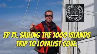 Sailing the 1000 Islands.  Loyalist Cove,  Bath, Ontario. Ep71