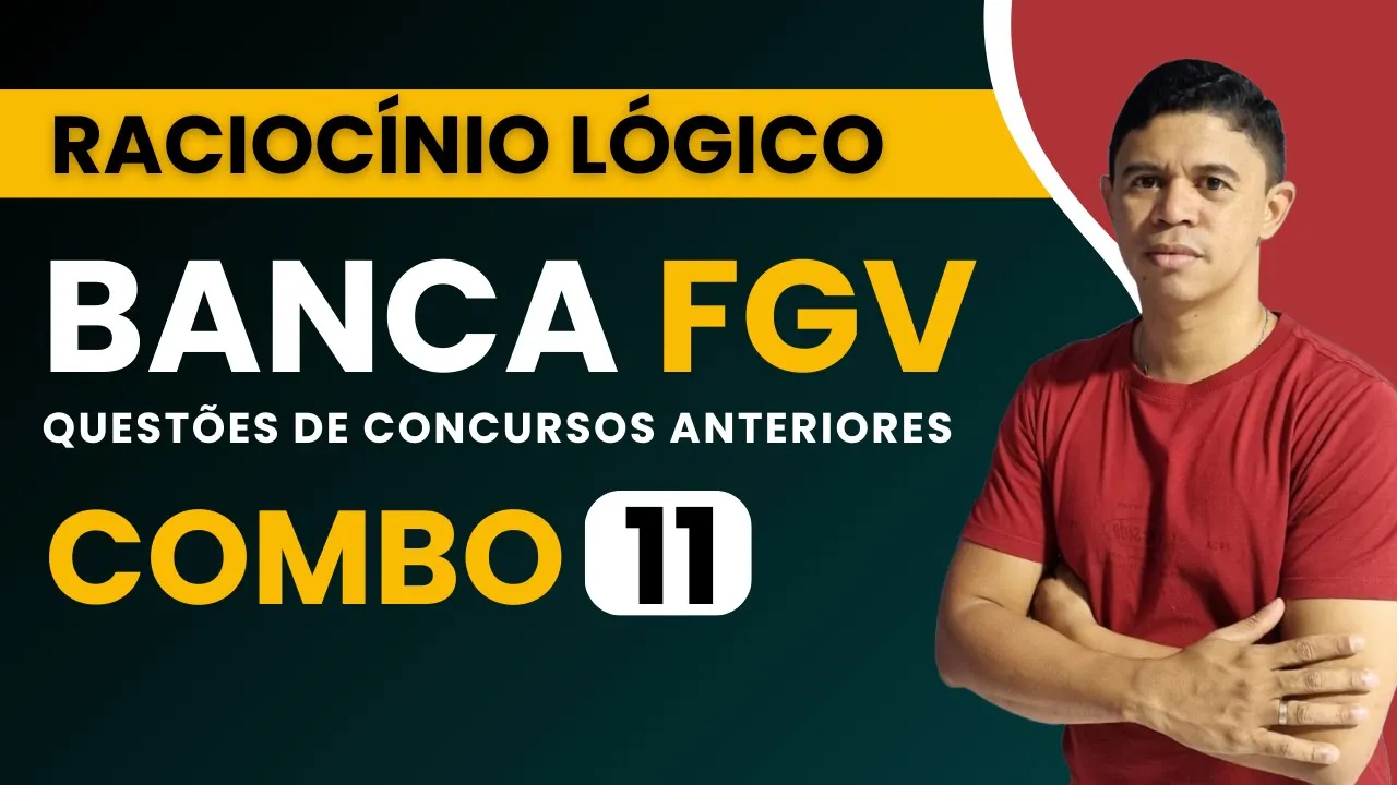 📌 RACIOCÍNIO LÓGICO BANCA FGV COMBO 11 📚 Banca #fgv #cnu2025