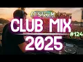 Music Mix 2025 #124 Party Club Dance 2025 | Best Remixes Of Popular Songs 2025 MEGAMIX (DJ Silviu M)