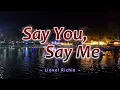 SAY YOU, SAY ME - (Karaoke Version) - in the style of Lionel Richie