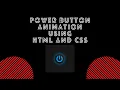 Power Button Animation using HTML and CSS with Source Code CSS Animation Tutorial Intellect Harsh