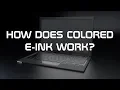 HOW DOES COLORED E-INK WORK