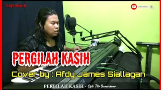 Download PERGILAH KASIH || Cipt. Tito Sumarsono || Cover by. Afdy James Siallagan MP3