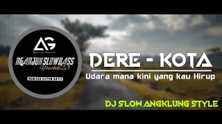 Download DJ SLOW • DERE - KOTA • ANGKLUNG STYLE ( UDARA MANA KINI YANG KAU HIRUP) MP3