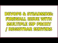 DevOps SysAdmins Firewall issue with multiple SIP PROXY REGISTRAR servers 2 Solutions