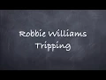 Download Lagu Tripping- Robbie Williams Lyrics
