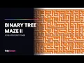 Binary Tree Maze Another Run of the Simplest Maze Algorithm
